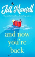Jill Mansell - And Now You're Back - 9781472248534 - 9781472248534