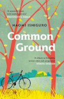 Ishiguro, Naomi - Common Ground: Did you ever have a friend who made you see the world differently? - 9781472273321 - 9781472273321