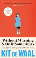 Kit De Waal - Without Warning and Only Sometimes: ´Extraordinary. Moving and heartwarming´ The Sunday Times - 9781472284839 - 9781472284839