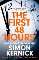 Simon Kernick - The First 48 Hours: the twisting new thriller from the Sunday Times bestseller - 9781472292414 - 9781472292414