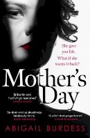 Abigail Burdess - Mother´s Day: Discover a mother like no other in this compulsive, page-turning thriller - 9781472295521 - 9781472295521