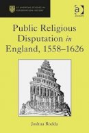 Joshua Rodda - Public Religious Disputation in England, 1558-1626 - 9781472415554 - V9781472415554