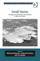 Michael Mulqueen - Small Navies: Strategy and Policy for Small Navies in War and Peace - 9781472417596 - V9781472417596