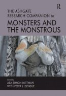 Asa Simon Mittman, Peter J. Dendle - The Ashgate Research Companion to Monsters and the Monstrous - 9781472418012 - V9781472418012