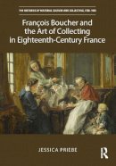 Jessica Priebe - Francois Boucher and the Luxury of Art in Paris, 1703-1770 - 9781472435835 - V9781472435835