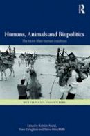 Kristin Asdal - Humans, Animals and Biopolitics: The more-than-human condition - 9781472448682 - V9781472448682