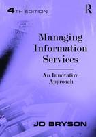 Bryson, Jo - Managing Information Services: An Innovative Approach - 9781472455291 - V9781472455291