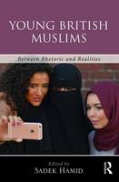  - Young British Muslims: Between Rhetoric and Real Lives - 9781472475558 - V9781472475558