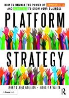 Laure Claire Reillier - Platform Strategy: How to Unlock the Power of Communities and Networks to Grow Your Business - 9781472480248 - V9781472480248