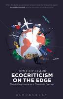 Timothy Clark - Ecocriticism on the Edge: The Anthropocene as a Threshold Concept - 9781472505736 - V9781472505736