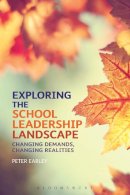 Professor Peter Earley - Exploring the School Leadership Landscape: Changing Demands, Changing Realities - 9781472506023 - V9781472506023