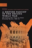 Frindall Bill - A British Fascist in the Second World War: The Italian War Diary of James Strachey Barnes, 1943-45 - 9781472510426 - V9781472510426