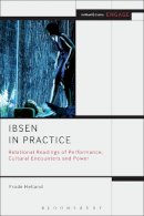 Professor Frode Helland - Ibsen in Practice: Relational Readings of Performance, Cultural Encounters and Power - 9781472513694 - V9781472513694