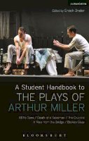 Prof. Alan Ackerman - A Student Handbook to the Plays of Arthur Miller: All My Sons, Death of a Salesman, The Crucible, A View from the Bridge, Broken Glass - 9781472514974 - V9781472514974