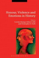 Carolyn Strange - Honour, Violence and Emotions in History - 9781472519467 - V9781472519467