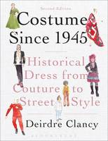 Deirdre Clancy - Costume Since 1945: Historical Dress from Couture to Street Style - 9781472524249 - V9781472524249
