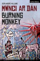 Sera Moore Williams - Burning Monkey: Mwnci ar Dan (Modern Plays) - 9781472528391 - V9781472528391