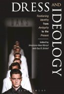 Shoshana-R Stiebel - Dress and Ideology: Fashioning Identity from Antiquity to the Present - 9781472529343 - V9781472529343