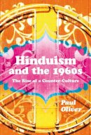 Dr Paul Oliver - Hinduism and the 1960s: The Rise of a Counter-culture - 9781472531551 - V9781472531551