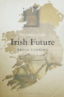 Bryan Fanning - HISTORIES OF THE IRISH FUTURE - 9781472532954 - 9781472532954