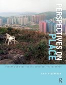 J.a.p. Alexander - Perspectives on Place: Theory and Practice in Landscape Photography - 9781472533890 - V9781472533890