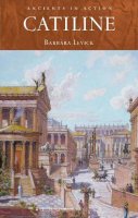 Levick, Barbara - Catiline (Ancients in Action) - 9781472534897 - V9781472534897