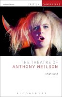 Trish Reid - The Theatre of Anthony Neilson - 9781472570307 - V9781472570307