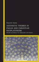 Daniele Iozzia - Aesthetic Themes in Pagan and Christian Neoplatonism: From Plotinus to Gregory of Nyssa - 9781472572325 - V9781472572325