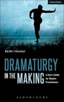 Katalin Trencsényi - Dramaturgy in the Making: A User's Guide for Theatre Practitioners - 9781472576750 - V9781472576750