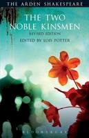 William Shakespeare - The Two Noble Kinsmen, Revised Edition: Third Series (Arden Shakespeare Third) - 9781472577542 - V9781472577542
