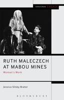 Jessica Silsby Brater - Ruth Maleczech at Mabou Mines: Woman´s Work - 9781472578822 - V9781472578822