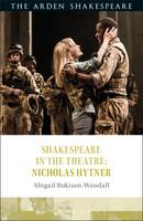 Abigail Rokison-Woodall - Shakespeare in the Theatre: Nicholas Hytner - 9781472581600 - V9781472581600