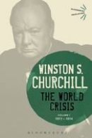 Winston Churchill - The World Crisis Volume I: 1911-1914 - 9781472586407 - V9781472586407