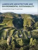 Joshua Zeunert - Landscape Architecture and Environmental Sustainability: Creating Positive Change Through Design - 9781472590626 - V9781472590626