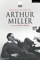 MILLER ARTHUR - The Collected Essays of Arthur Miller - 9781472591746 - V9781472591746