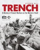 Dr Stephen Bull - Trench: A History of Trench Warfare on the Western Front - 9781472801326 - V9781472801326