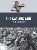 Peter Smithurst - The Gatling Gun (Weapon) - 9781472805973 - V9781472805973