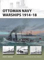 Ryan K. Noppen - Ottoman Navy Warships 1914-18 - 9781472806192 - V9781472806192