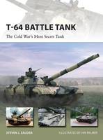 Steven J. Zaloga - T-64 Battle Tank: The Cold War´s Most Secret Tank - 9781472806284 - V9781472806284