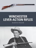 Martin Pegler - Winchester Lever-Action Rifles - 9781472806574 - V9781472806574