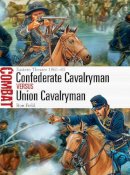 Ron Field - Confederate Cavalryman vs Union Cavalryman: Eastern Theater 1861–65 - 9781472807311 - V9781472807311