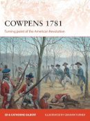Ed Gilbert - Cowpens 1781: Turning point of the American Revolution - 9781472807465 - V9781472807465