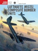 Robert Forsyth - Luftwaffe Mistel Composite Bomber Units - 9781472808462 - V9781472808462