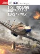 Warren Thompson - F-51 Mustang Units of the Korean War - 9781472808660 - V9781472808660