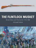 Stuart Reid - The Flintlock Musket: Brown Bess and Charleville 1715-1865 - 9781472810953 - V9781472810953