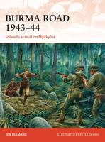 Jon Diamond - Burma Road 1943-44: Stilwell´s assault on Myitkyina - 9781472811257 - V9781472811257