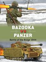 Steven J. Zaloga - Bazooka vs Panzer: Battle of the Bulge 1944 - 9781472812490 - V9781472812490