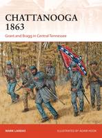 Mark Lardas - Chattanooga 1863: Grant and Bragg in Central Tennessee - 9781472812919 - V9781472812919
