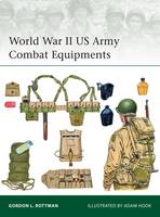 Gordon L. Rottman - World War II US Army Combat Equipments - 9781472814241 - V9781472814241