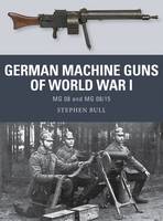 Stephen Bull - German Machine Guns of World War I: MG 08 and MG 08/15 - 9781472815163 - V9781472815163